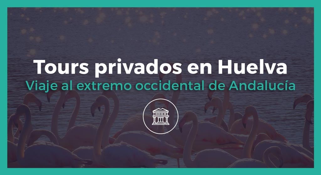Tours privados en Huelva
