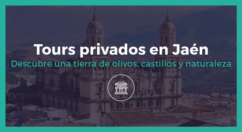 Tours privados en Jaén